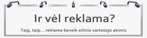 Vėl reklama?